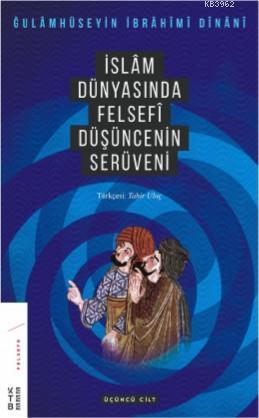 İslam Dünyasında Felsefenin Serüveni 3 | İbrahimi Dinani | Ketebe Yayı