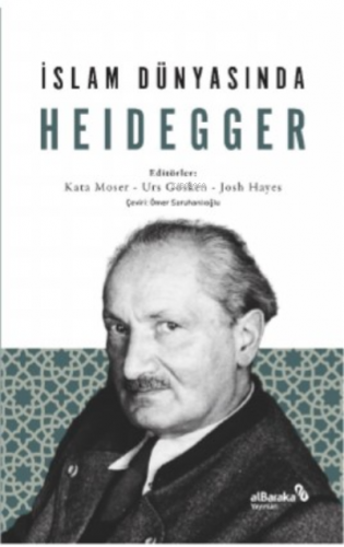 İslam Dünyasında Heidegger | Kata Moser | Albaraka Yayınları