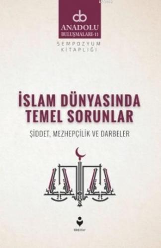 İslam Dünyasında Temel Sorunlar; Şiddet Mezhepçilik ve Darbeler | | Ti