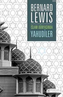 İslam Dünyasında Yahudiler | Bernard Lewis | Akılçelen Kitaplar