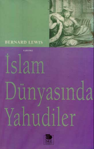 İslam Dünyasında Yahudiler | Bernard Lewis | İmge Kitabevi Yayınları