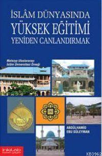 İslam Dünyasında Yüksek Eğitimi Yeniden Canlandırmak | Abdülhamid Ebu 