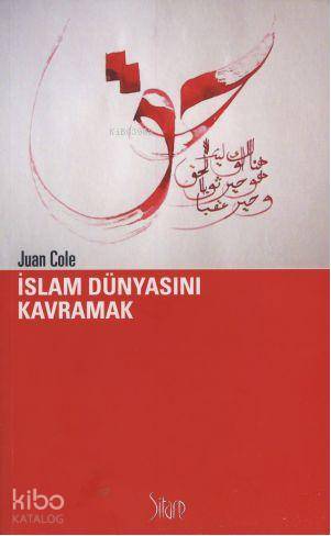 İslam Dünyasını Kavramak | Juan Cole | Sitare Yayınları