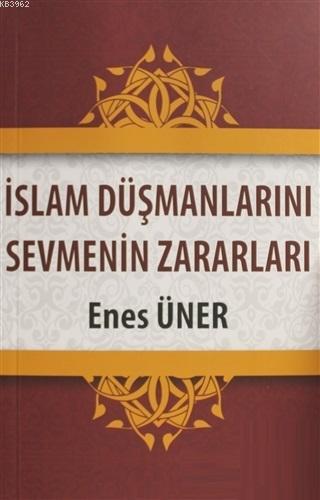 İslam Düşmanlarını Sevmenin Zararları | Enes Üner | Yasin Yayınevi