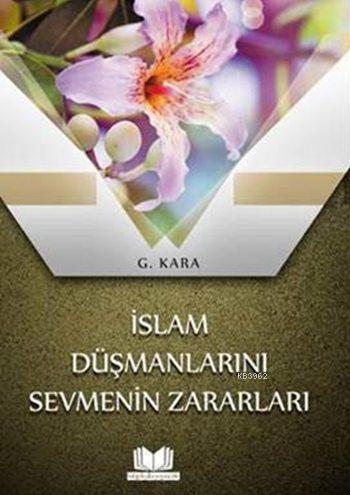 İslam Düşmanlarını Sevmenin Zararları | Enes Uner | Kitap Kalbi Yayınc