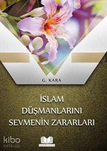 İslam Düşmanlarını Sevmenin Zararları | Enes Uner | Kitap Kalbi Yayınc