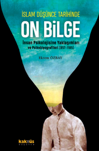 İslam Düşünce Tarihinde On Bilge;İnsan Psikolojisine Yaklaşımları ve P