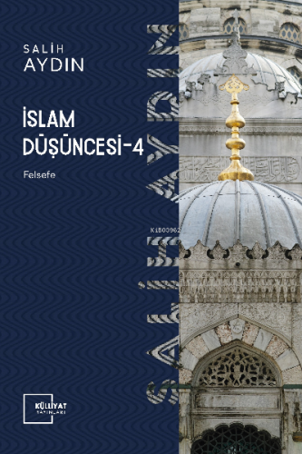 İslam Düşüncesi IV Felsefe | Salih Aydın | Külliyat Yayınları