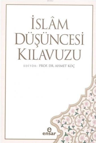 İslâm Düşüncesi Kılavuzu | Ahmet Koç | Ensar Neşriyat