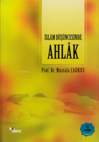 İslâm Düşüncesinde Ahlâk | Mustafa Çağrıcı | Dem Yayınları