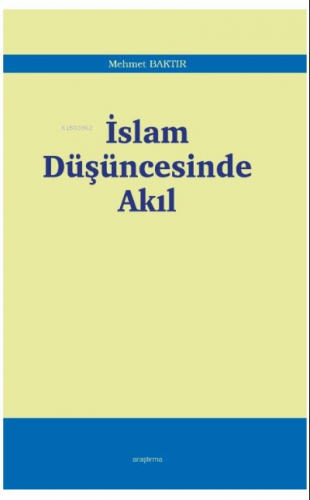 İslam Düşüncesinde Akıl | Mehmet Baktır | Araştırma Yayınları