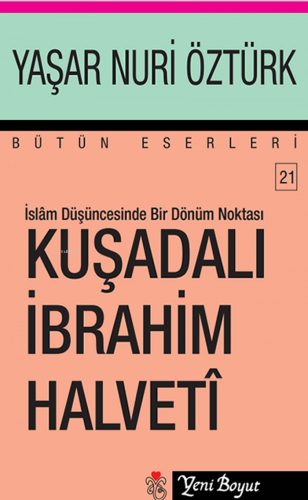 Kuşadalı İbrahim Halveti | Yaşar Nuri Öztürk | Yeni Boyut Yayınları