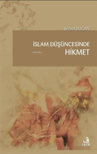 İslam Düşüncesinde Hikmet | Servet Doğan | Fecr Yayınları