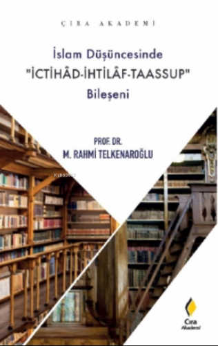 İslam Düşüncesinde İchitad- İhtilaf-Taassup Bileşeni | M. Rahmi Telken