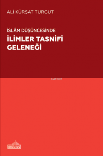 İslâm Düşüncesinde İlimler Tasnifi Geleneği | Ali Kürşat Turgut | Endü