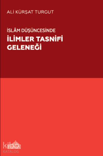 İslâm Düşüncesinde İlimler Tasnifi Geleneği | Ali Kürşat Turgut | Endü