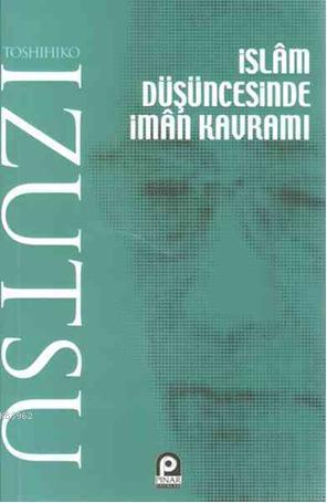 İslam Düşüncesinde İman Kavramı | Toshihiko İzutsu | Pınar Yayınları