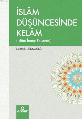 İslâm Düşüncesinde Kelâm; İslâm İnanç Felsefesi | Mustafa Türkgülü | E