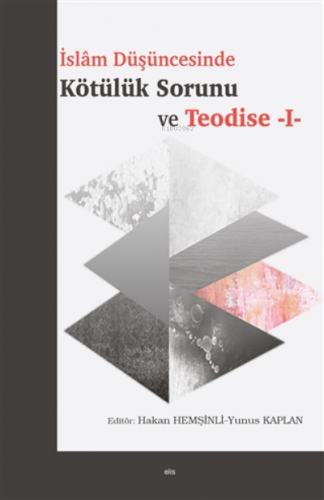 İslam Düşüncesinde Kötülük Sorunu Ve Teodise 1 | Yunus Kaplan | Elis 