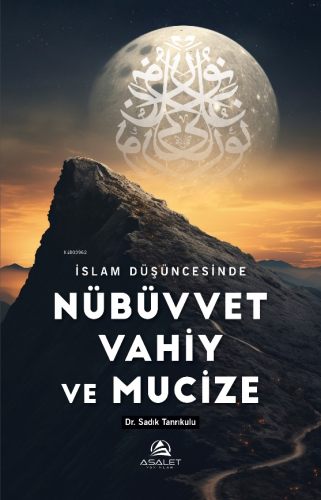 İslam Düşüncesinde Nübüvvet Vahiy ve Mucize | Sadık Tanrıkulu | Asalet