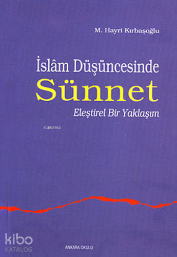 İslam Düşüncesinde Sünnet 1;eleştirel Bir Yaklaşım | M. Hayri Kırbaşoğ