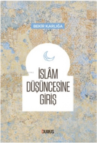 İslam Düşüncesine Giriş | Bekir Karlığa | Duruş Yayınları