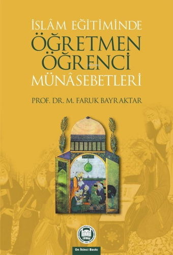 İslam Eğitiminde Öğretmen Öğrenci Münasebetleri | Mehmet Faruk Bayrakt