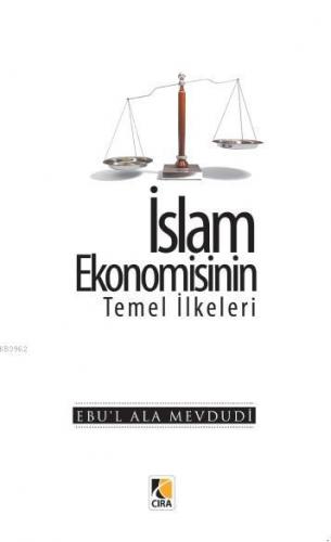 İslam Ekonomisinin Temel İlkeleri | Ebu`l Ala Mevdudi | Çıra Yayınları