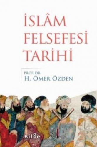 İslam Felsefesi Tarihi | H. Ömer Özden | Bilge Kültür Sanat