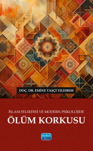 İslam Felsefesi ve Modern Psikolojide Ölüm Korkusu | Emine Taşçi Yıldı