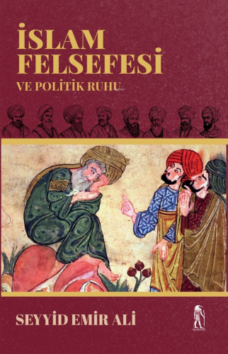 İslam Felsefesi ve Politik Ruhu | Seyyid Emir Ali | Nostos