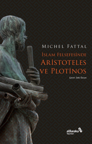 İslam Felsefesinde Aristoteles ve Plotinos | Michel Fattal | Albaraka 