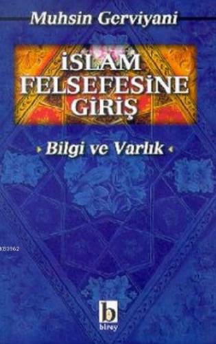 İslam Felsefesine Giriş; Varlık ve Bilgi | Muhsin Gerviyani | Birey Ya