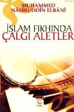 İslam Fıkhında Çalgı Aletleri | Muhammed Nasuriddin El-Elbani | Hadis 