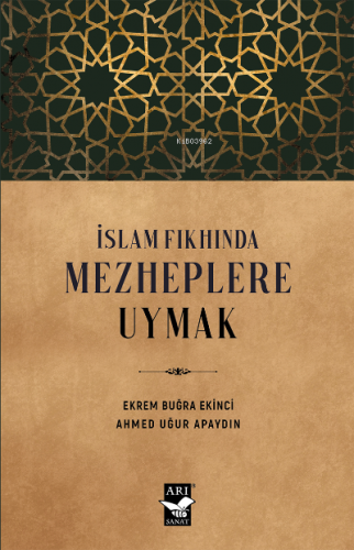 İslam Fıkhında Mezheplere Uymak | Ekrem Buğra Ekinci | Arı Sanat Yayın