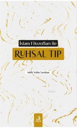 İslam Filozofları ile Ruhsal Tıp | Müfit Selim Saruhan | Fecr Yayınlar