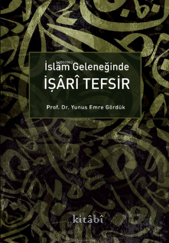 İslam Geleneğinde İşari Tefsir | Yunus Emre Gördük | Kitabi Yayınevi