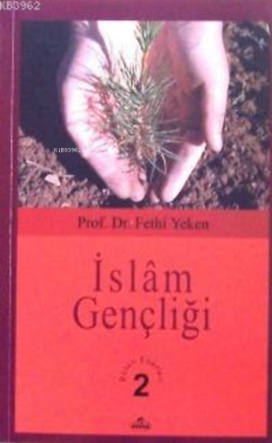 İslâm Gençliği; Bütün Eserleri 2 | Fethi Yeken | Ravza Yayınları