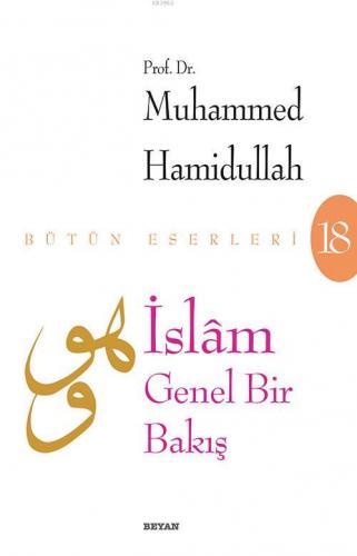 İslam - Genel Bir Bakış; Bütün Eserleri - 18 | Muhammed Hamidullah | B