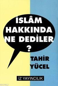 İslam Hakkında Ne Dediler? | Tahir Yücel | İz Yayıncılık