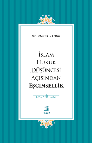 İslam Hukuk Düşüncesi Açısından Eşcinsellik | Meral Sabun | Fecr Yay