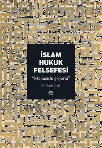 İslam Hukuk Felsefesi; Makasıdü'ş-Şeria | Casir Avde | Mahya Yayıncılı