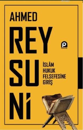 İslam Hukuk Felsefesine Giriş | Ahmed Reysuni | Pınar Yayınları