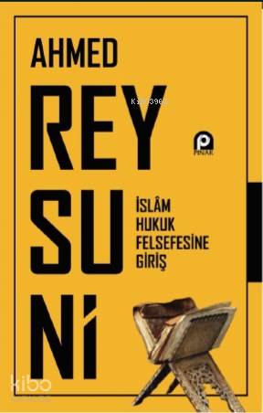 İslam Hukuk Felsefesine Giriş | Ahmed Reysuni | Pınar Yayınları