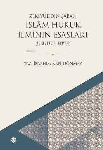 İslam Hukuk İlminin Esasları; Usulü'l Fıkh | Zekiyüddin Şaban | Türkiy