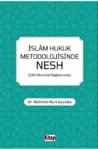 İslam Hukuk Metodolojisinde Nesh (Şâfiî Mezhebi Bağlamında) | Mehmet N