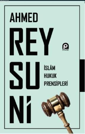 İslam Hukuk Prensipleri | Ahmed Reysuni | Pınar Yayınları