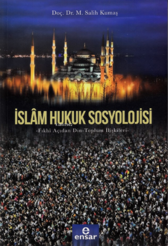 İslam Hukuk Sosyolojisi | M. Salih Kumaş | Ensar Neşriyat