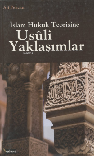 İslam Hukuk Teorisine Usuli Yaklaşımlar | Ali Pekcan | Yediveren Kitap