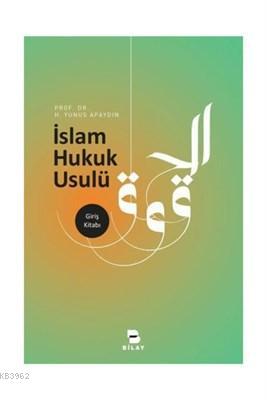 İslam Hukuk Usulü Giriş Kitabı | H. Yunus Apaydın | Bilimsel Araştırma